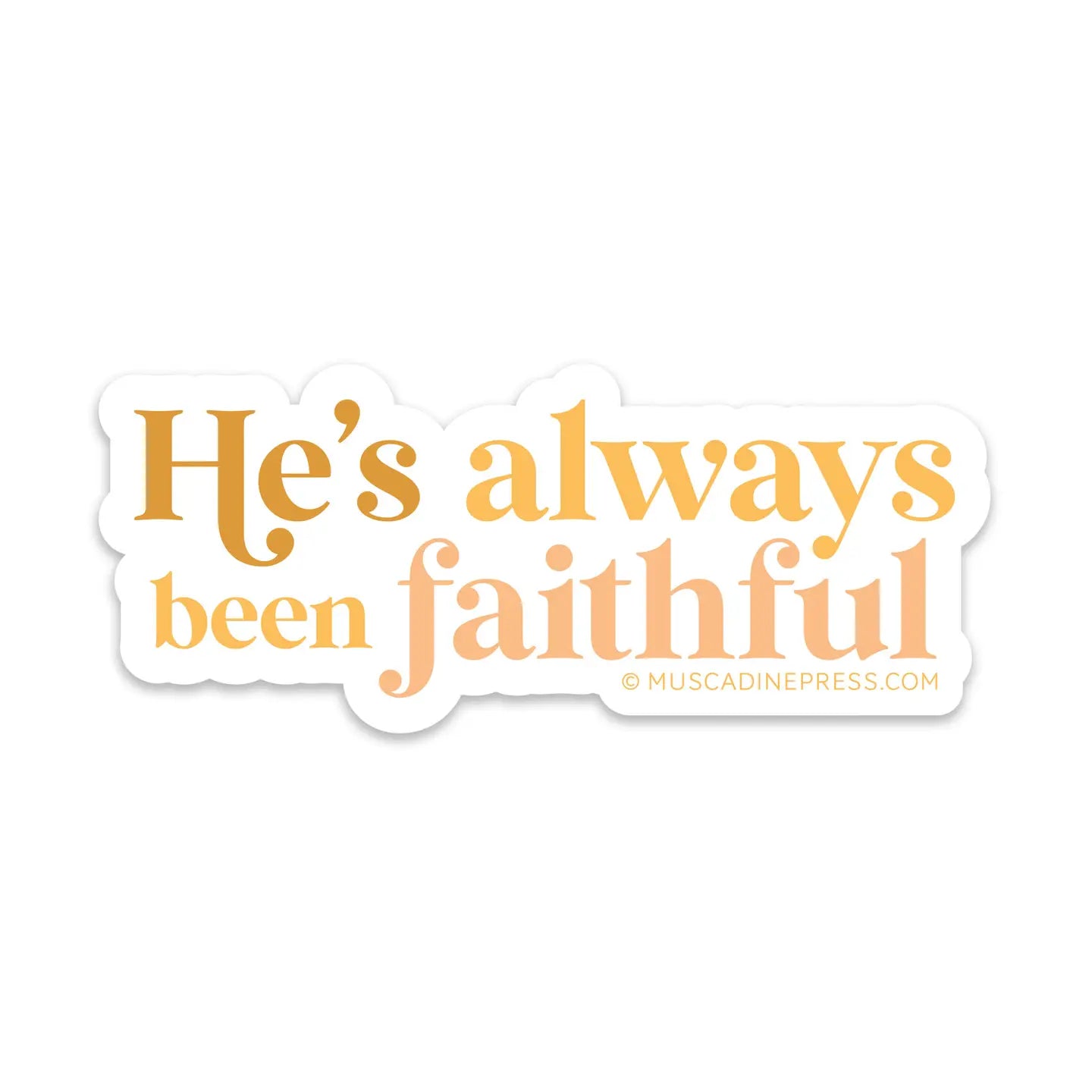 Vinyl Sticker, He's Always Been Faithful