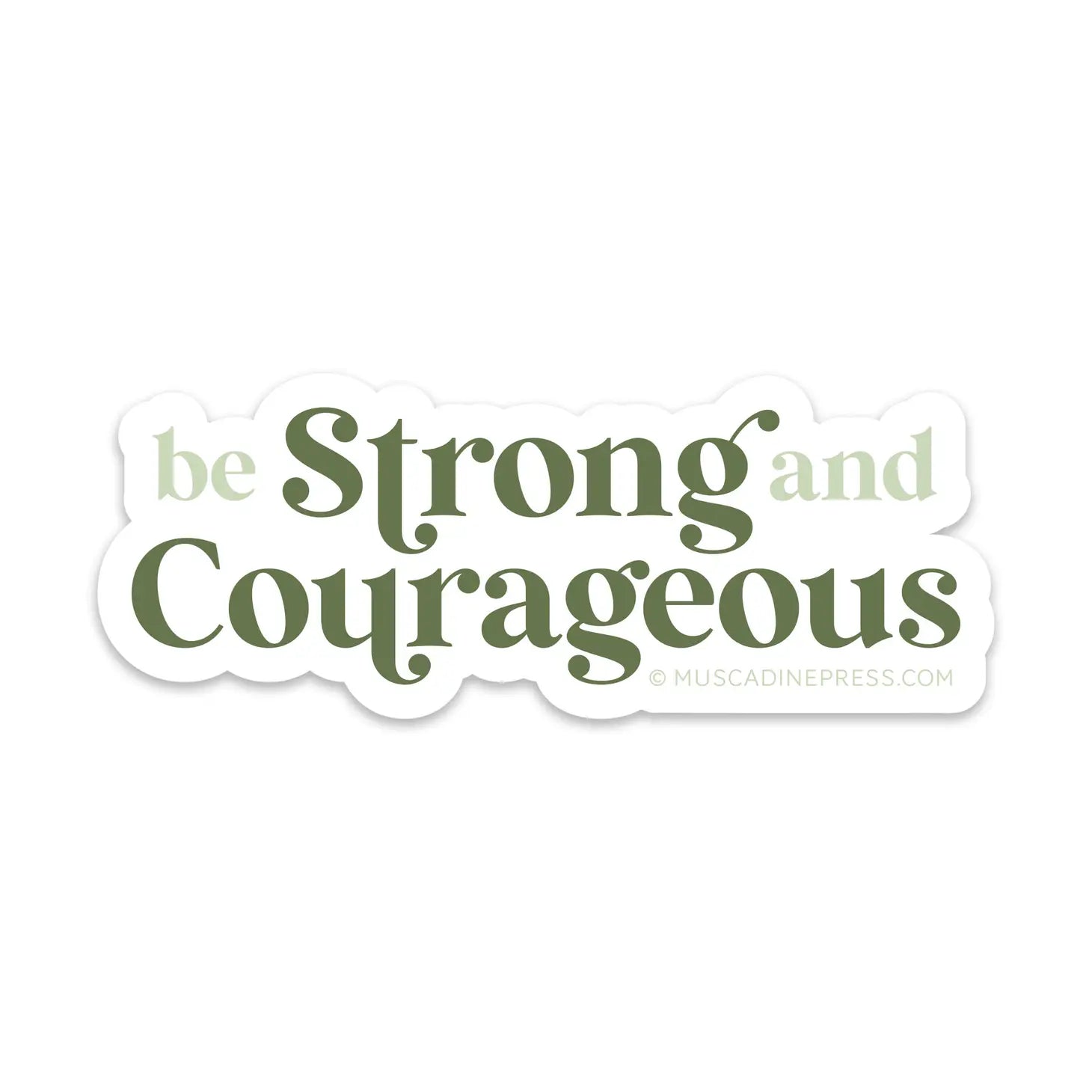 Vinyl Sticker - Be Strong and Courageous