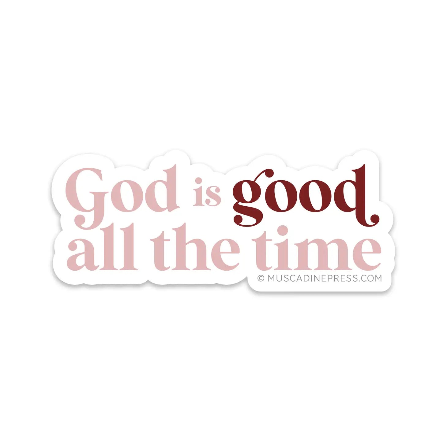 Vinyl Sticker - God Is Good All The Time